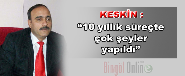 `10 yıllık süreçte çok şeyler yapıldı”