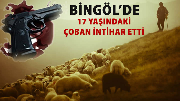 17 yaşındaki çoban intihar etti