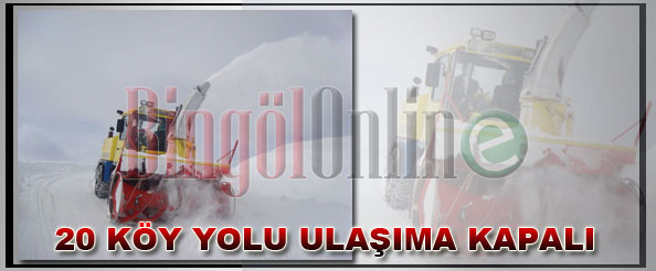 20 köy yolu ulaşıma kapalı