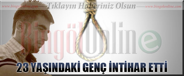 23 yaşındaki genç intihar etti