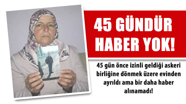 45 gündür haber yok!