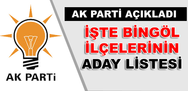 Ak parti bingöl ilçe adayları belli oldu