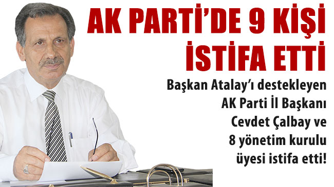 Ak parti`de 9 kişi istifa etti