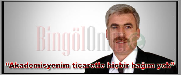 `Akademisyenim ticaretle hiçbir bağım yok”