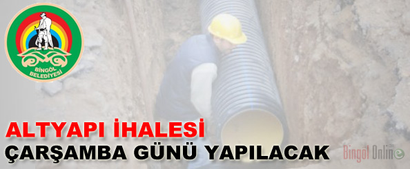 Altyapı ihalesi çarşamba günü yapılacak