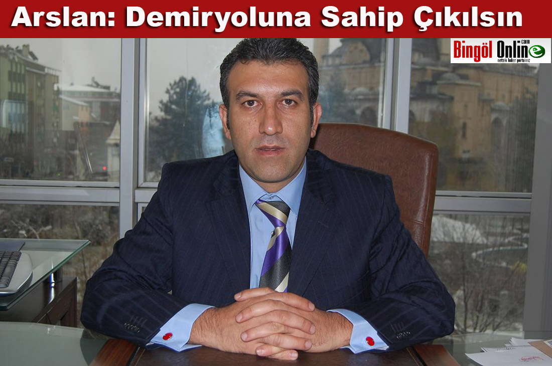 Arslan: demiryoluna sahip çıkılsın