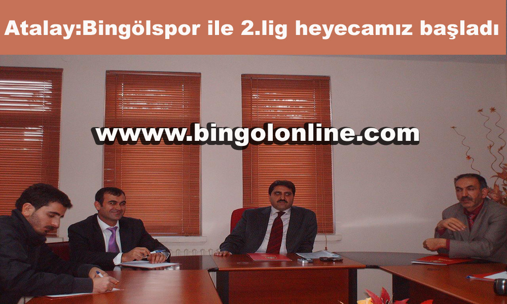 Atalay: bingölspor ile 2.lig heyecanımız başladı