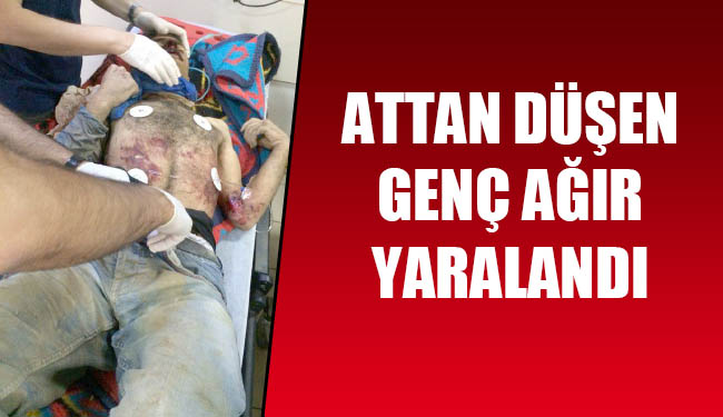 Attan düşen genç ağır yaralandı