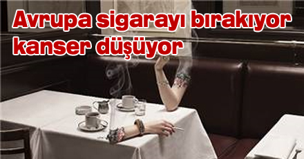 Avrupa sigarayı bırakıyor kanser düşüyor