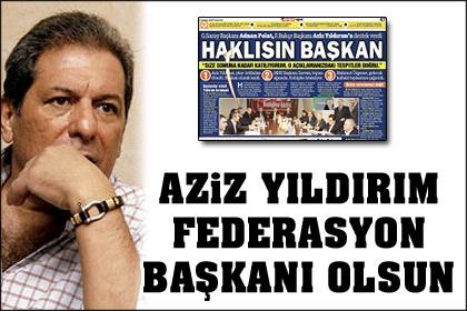 Aziz yıldırım federasyon başkanı olsun