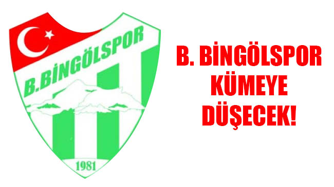 B. bingölspor kümeye düşecek!