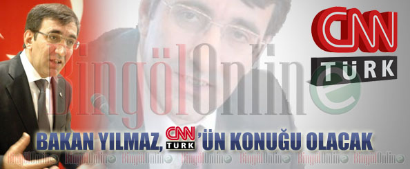 Bakan yılmaz, cnn türk`ün konuğu olacak