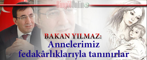 Bakan yılmaz`dan anneler günü mesajı