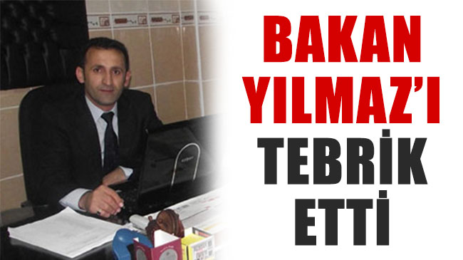 Bakan yılmaz`ı tebrik etti