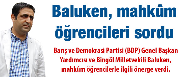 Baluken, mahkum öğrencileri sordu