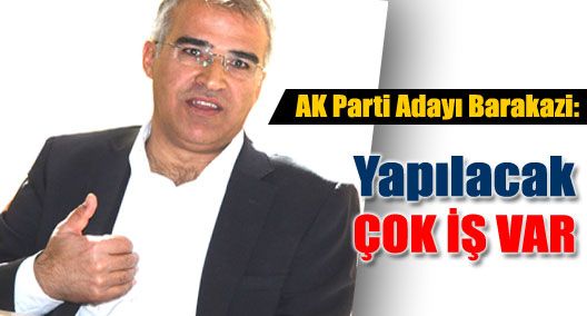 Barakazi: `yapılacak çok iş var