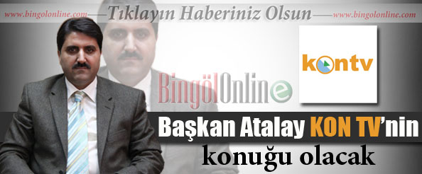 Başkan atalay kon tv`nin konuğu olacak