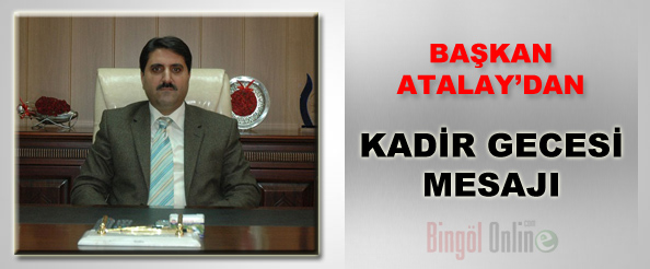 Başkan atalay`dan kadir gecesi mesajı