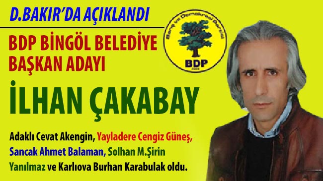 Bdp`nin bingöl adayı ilhan çakabay oldu