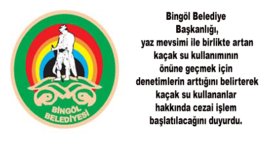 Bingöl belediyesi`nden kaçak su uyarısı