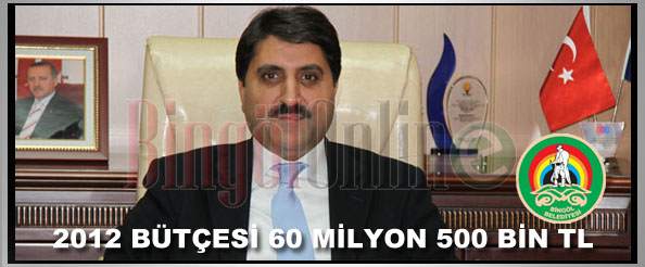 Bingöl belediyesi`nin 2012 bütçesi 60 milyon 500 bin tl