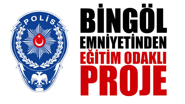 Bingöl emniyetinden eğitim odaklı proje