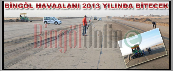 Bingöl havaalanı 2013 yılında bitecek