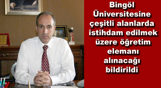 Bingöl üniversitesi öğretim elemanı alacak