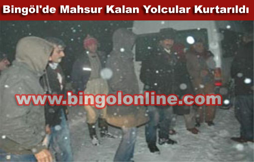 Bingöl`de mahsur kalan yolcular kurtarıldı