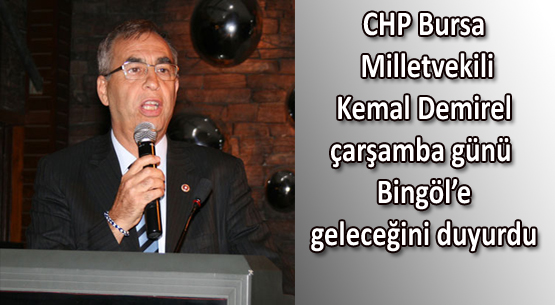 Chp`li kemal demirel bingöl`e gelecek