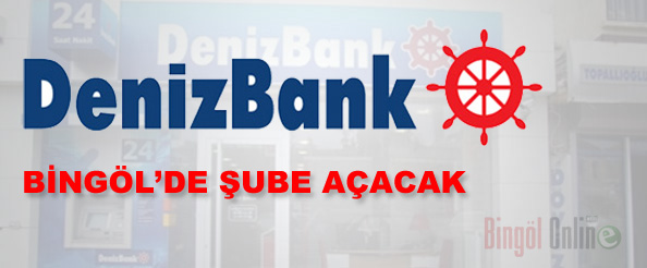 Denizbank bingöl`de şube açacak