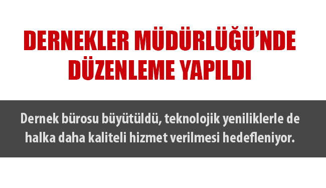 Dernekler müdürlüğü`nde düzenleme yapıldı