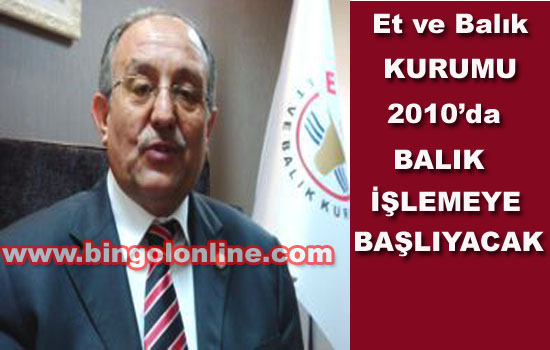 Et ve balık kurumu 2010 yılında balık işlemeye başlayacak