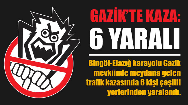 Gazik`te kaza: 6 yaralı