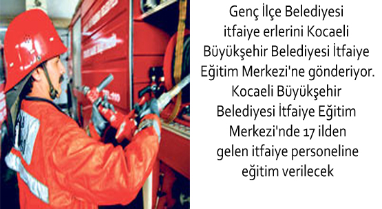 Genç ilçe belediyesi itfaiye erlerini kocaeli büyükşehir belediyesi itfaiye eğit