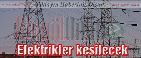 Genç`te elektrik kesintisi yapılacak