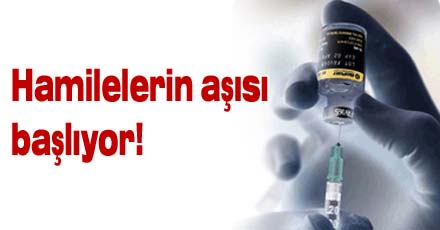 Hamilelerin aşısı başlıyor!