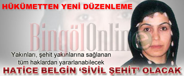 Hatice belgin `sivil şehit` olacak