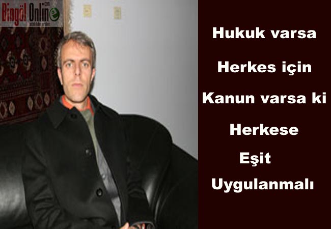 Hukuk herkese eşit yaklaşmalı!