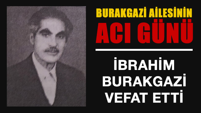 Ibrahim burakgazi vefat etti