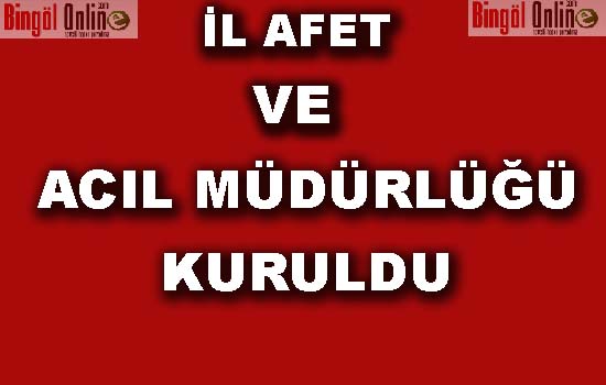 Il afet ve acil durum müdürlüğü kuruldu