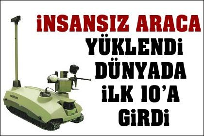 İnsansız araça yüklendi dünyada ilk 10a girdi