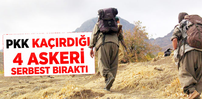 Kaçırılan 4 asker serbest bırakıldı