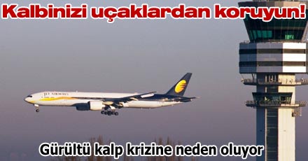 Kalbinizi uçaklardan koruyun!