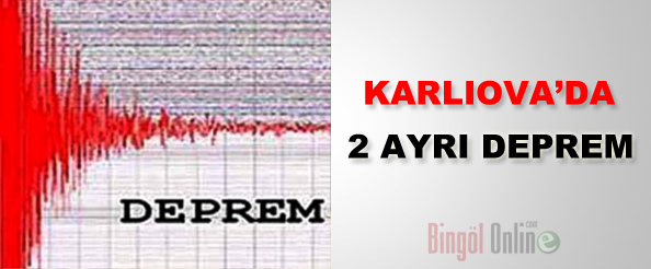 Karlıova`da 2 ayrı deprem