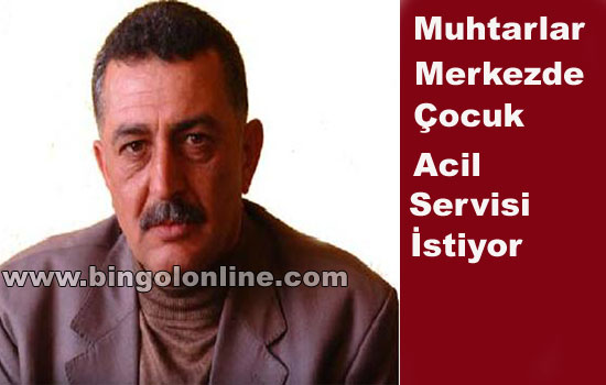 Muhtarlar merkezde çocuk acil servisi istiyor