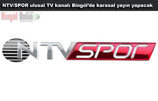 Ntv/spor bingöl`de karasal yayın yapacak