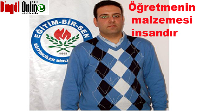 Öğretmenin malzemesi insandır