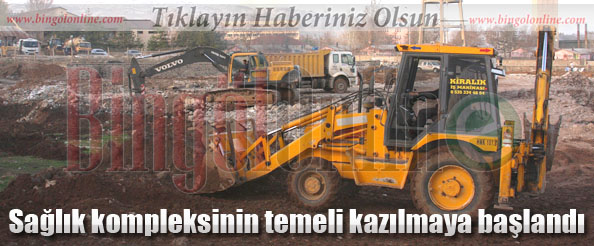 Sağlık kompleksinin temeli kazılmaya başlandı