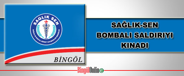 Sağlık-sen bombalı saldırıyı kınadı